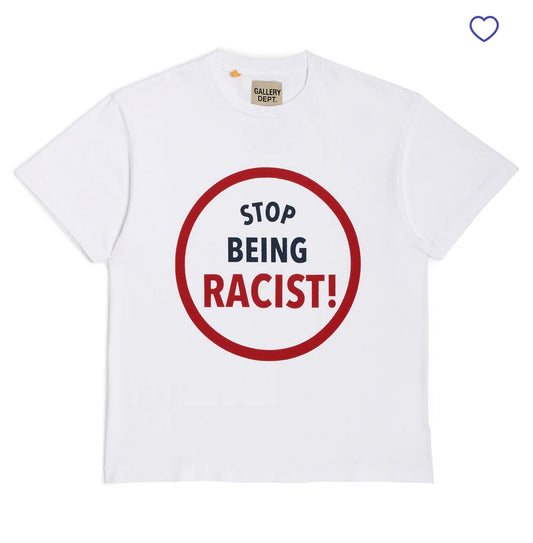 Gallery Dept T Shirt Stop Being Racist